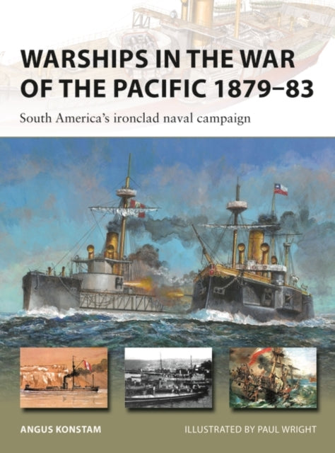 Warships in the War of the Pacific 1879–83 : South America's ironclad naval campaign-9781472861245