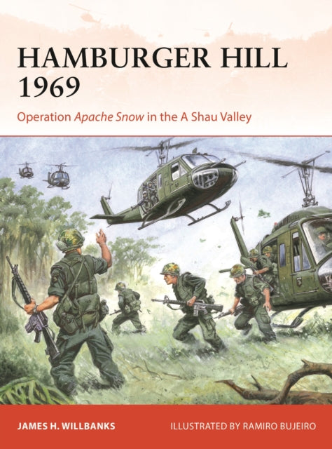 Hamburger Hill 1969 : Operation Apache Snow in the A Shau Valley-9781472861535