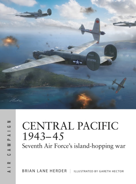 Central Pacific 1943–45 : Seventh Air Force's island-hopping war-9781472864871