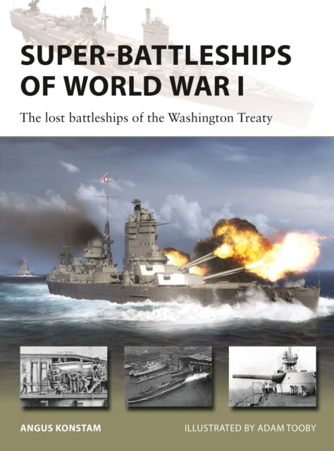 Super-Battleships of World War I : The lost battleships of the Washington Treaty-9781472866905