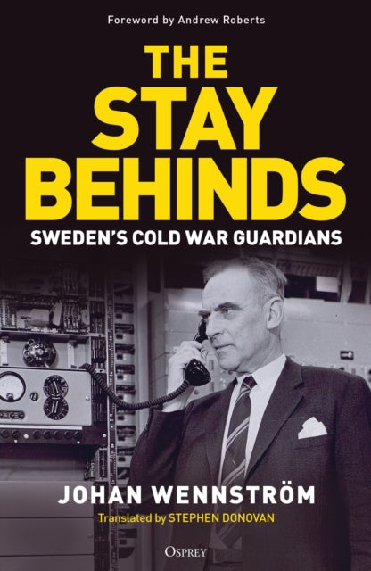 The Stay Behinds : Sweden's Cold War Guardians-9781472877543