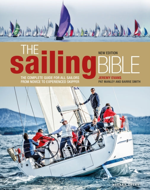 The Sailing Bible : The Complete Guide for All Sailors from Novice to Experienced Skipper 2nd edition-9781472949547