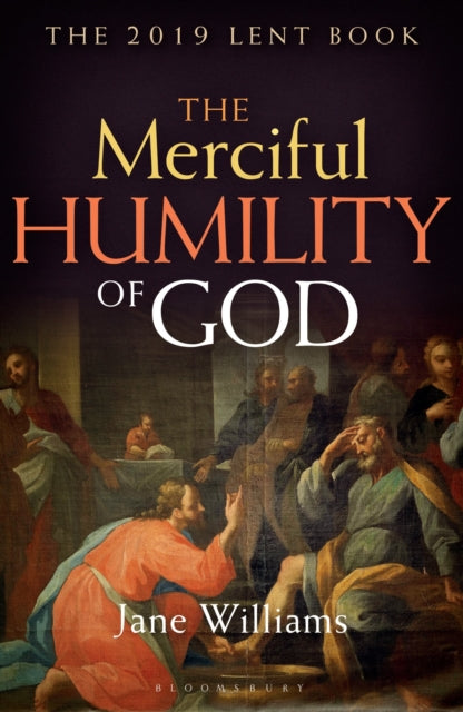 The Merciful Humility of God : The 2019 Lent Book-9781472954817