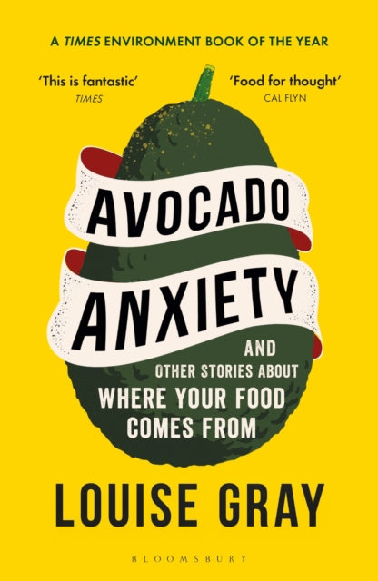 Avocado Anxiety : and Other Stories About Where Your Food Comes From-9781472969620