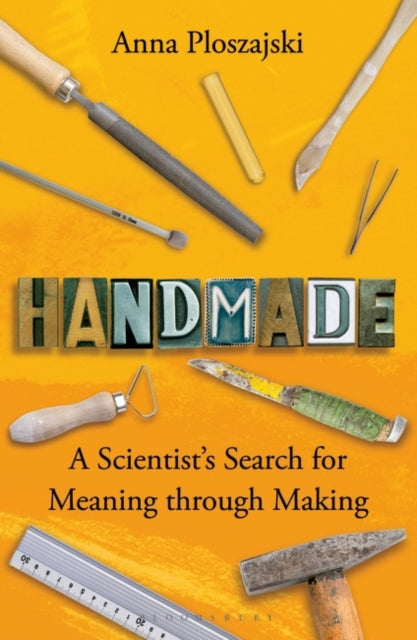 Handmade : A Scientist’s Search for Meaning through Making-9781472971081