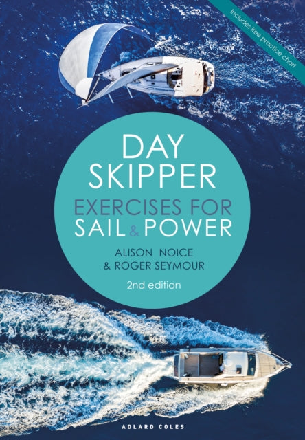 Day Skipper Exercises for Sail and Power - Alison Noice,Roger Seymour
