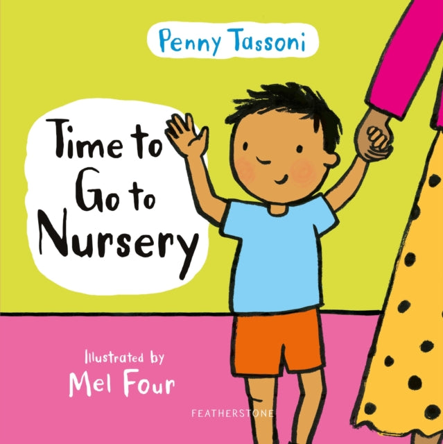 Time to Go to Nursery: Help your child settle into nursery and dispel any worries - Penny Tassoni