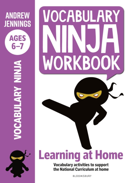 Vocabulary Ninja Workbook for Ages 6-7 : Vocabulary activities to support catch-up and home learning-9781472980960