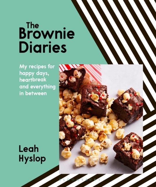 The Brownie Diaries: My recipes for happy times, heartbreak and everything in between - Leah Hyslop