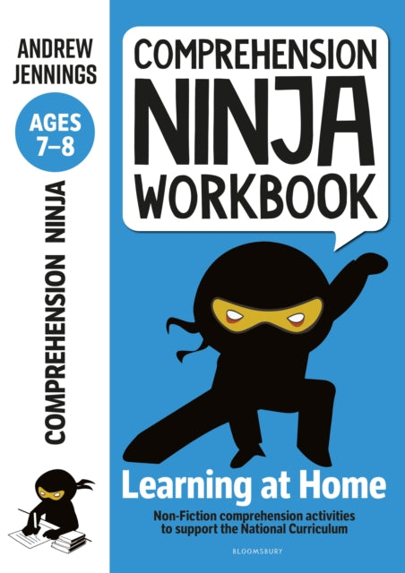 Comprehension Ninja Workbook for Ages 7-8 : Comprehension activities to support the National Curriculum at home-9781472985040