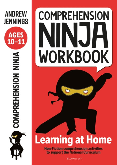Comprehension Ninja Workbook for Ages 10-11 : Comprehension activities to support the National Curriculum at home-9781472985149