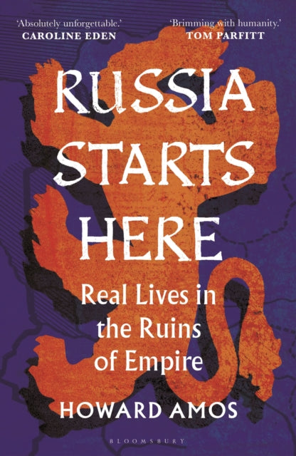 Russia Starts Here : Real Lives in the Ruins of Empire-9781472991348