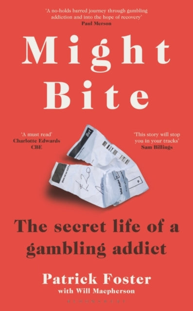 Might Bite: The Secret Life of a Gambling Addict - Patrick Foster