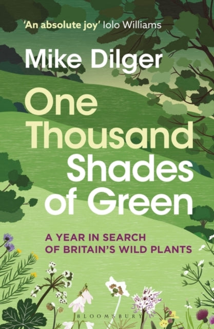 One Thousand Shades of Green : A Year in Search of Britain&#39;s Wild Plants-9781472993632