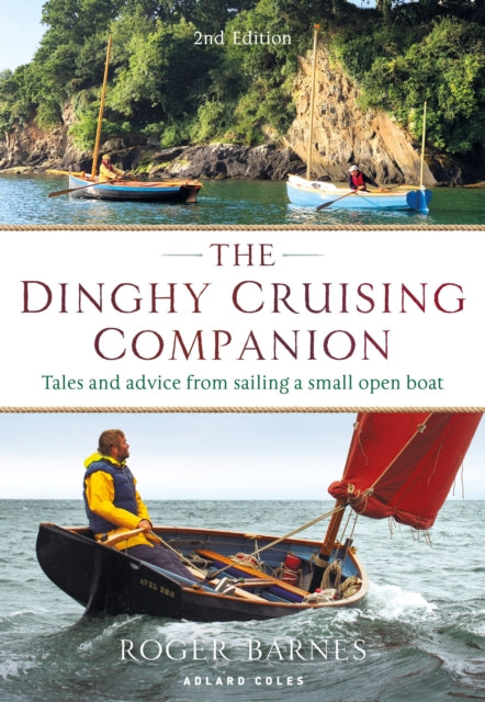 The Dinghy Cruising Companion 2nd edition : Tales and Advice from Sailing a Small Open Boat-9781472994295