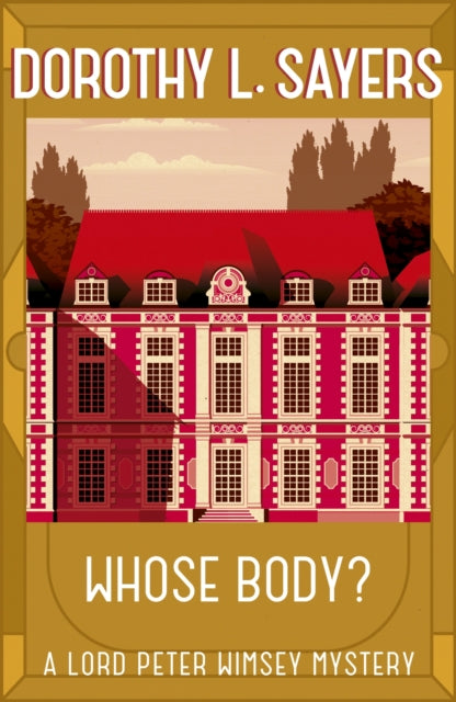Whose Body? : The iconic British detective series from one of our greatest ever mystery writers-9781473621251