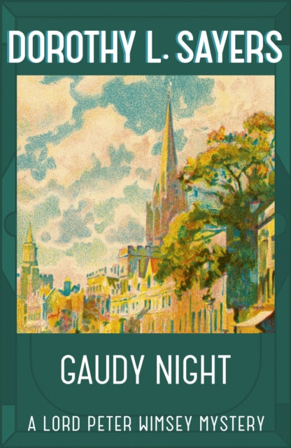 Gaudy Night : the classic Oxford college mystery-9781473621404