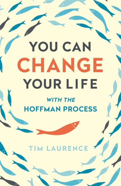 You Can Change Your Life : With the Hoffman Process-9781473628144