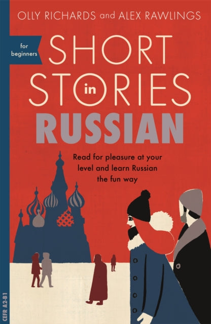 Short Stories in Russian for Beginners : Read for pleasure at your level, expand your vocabulary and learn Russian the fun way!-9781473683495