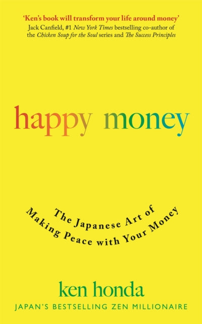 Happy Money: The Japanese Art of Making Peace with Your Money - Ken Honda