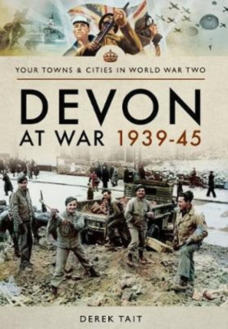 Devon at War 1939 45-9781473855755