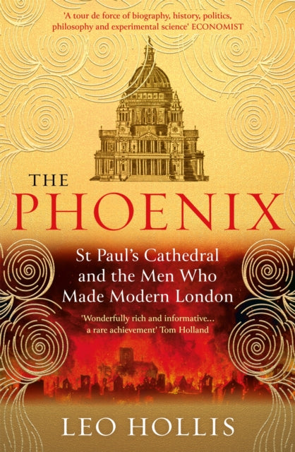 The Phoenix: St. Paul&#39;s Cathedral And The Men Who Made Modern London - Leo Hollis