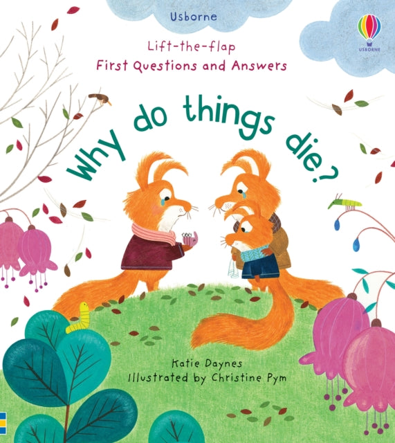 Lift-the-Flap First Questions and Answers Why Do Things Die? - Katie Daynes