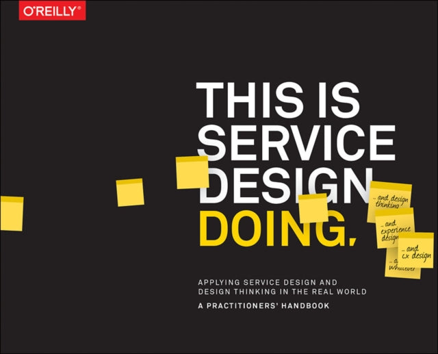 This is Service Design Doing : Applying Service Design Thinking in the Real World-9781491927182