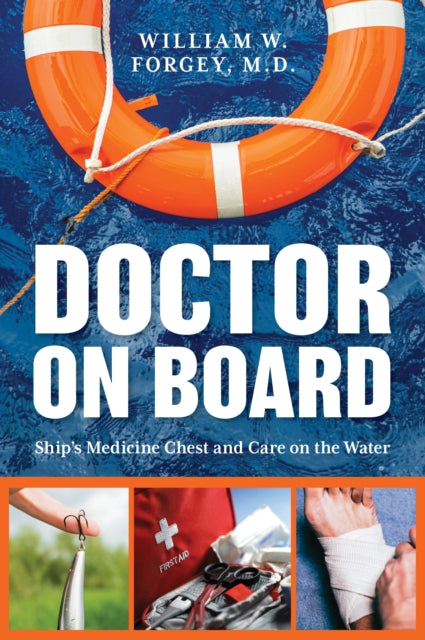 Doctor on Board: Ship&#39;s Medicine Chest and Care on the Water - William Forgey