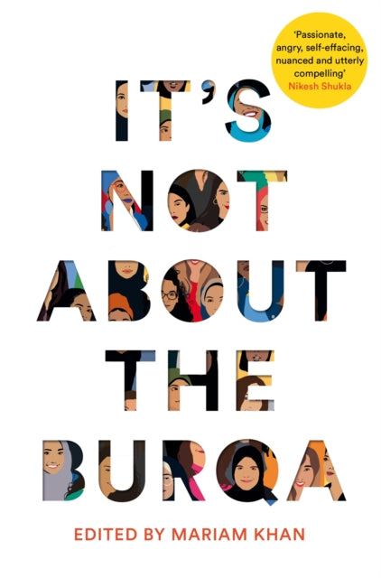It's Not About the Burqa : Muslim Women on Faith, Feminism, Sexuality and Race-9781509886425