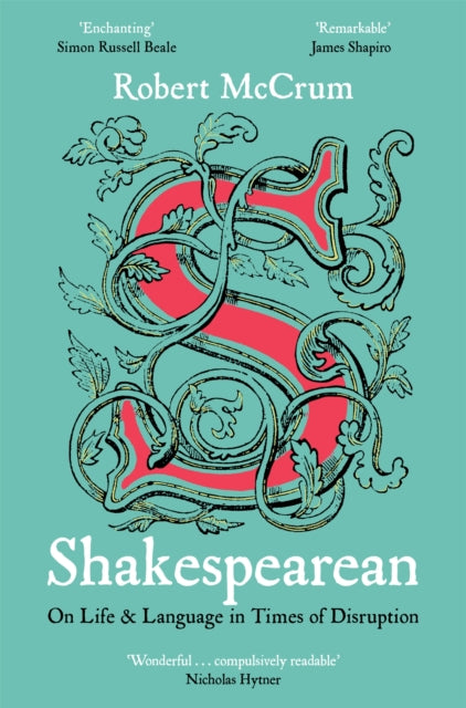 Shakespearean: On Life & Language in Times of Disruption - Robert McCrum