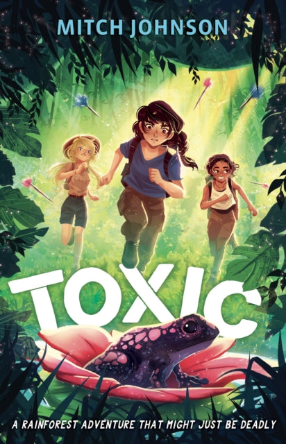 Toxic : A rainforest adventure that might just be deadly.-9781510111929