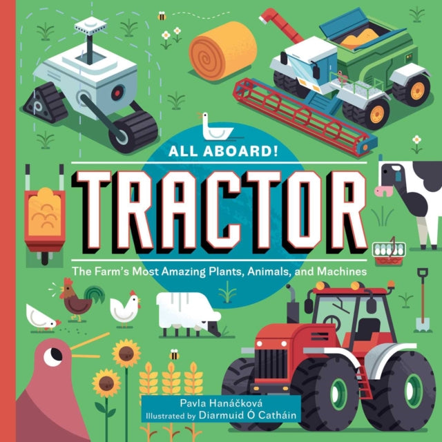 All Aboard! Tractor : The Farm's Most Amazing Plants, Animals, and Machines-9781510774681