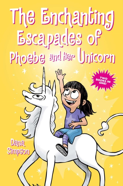 The Enchanting Escapades of Phoebe and Her Unicorn : Two Books in One!-9781524876944
