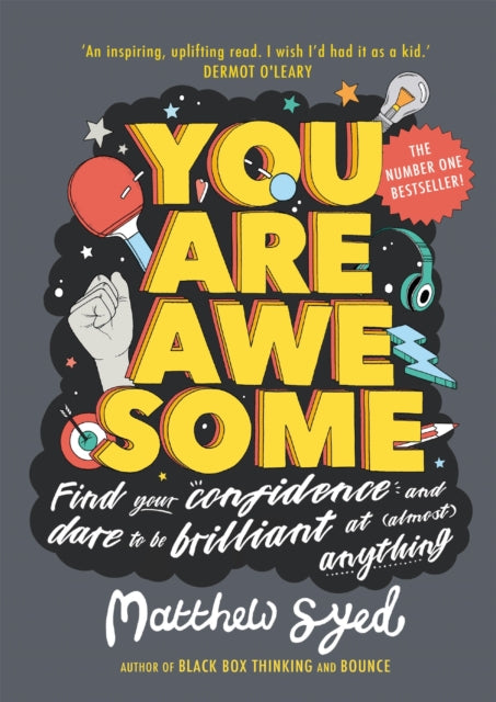 You Are Awesome: Find Your Confidence and Dare to be Brilliant at (Almost) Anything - Matthew Syed