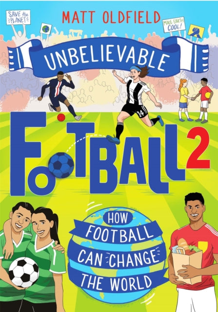 Unbelievable Football 2: How Football Can Change the World - Matt Oldfield