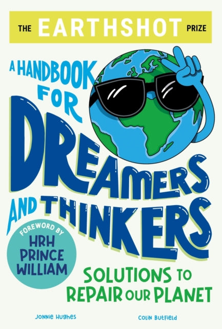 The Earthshot Prize: A Handbook for Dreamers and Thinkers : Solutions to Repair our Planet-9781526364692