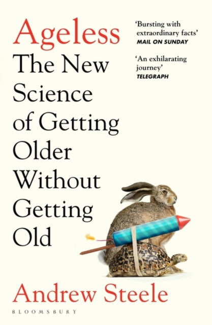 Ageless: The New Science of Getting Older Without Getting Old - Andrew Steele
