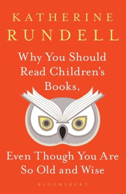 Why You Should Read Children&#39;s Books, Even Though You Are So Old and Wise-9781526610072
