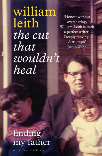 The Cut that Wouldn&#39;t Heal : Finding My Father-9781526623799