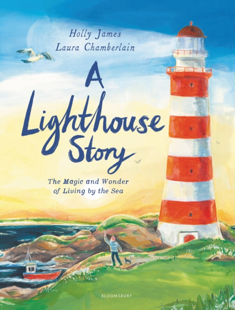 A Lighthouse Story by Holly James &amp; Illustrated by Laura Chamberlain