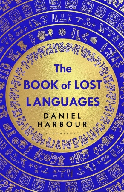 The Book of Lost Languages : An Epic Quest to Decipher the Past-9781526645975