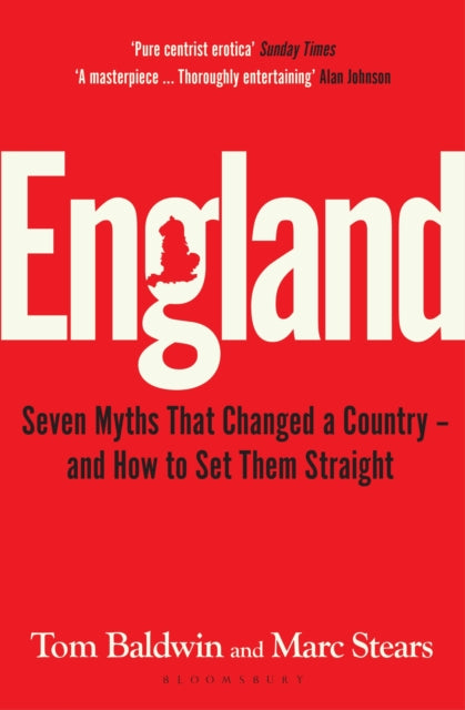 England : Seven Myths That Changed a Country – and How to Set Them Straight-9781526646248