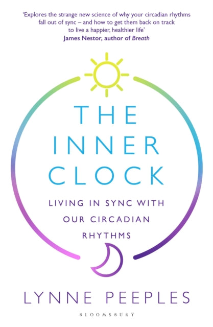 The Inner Clock : Living in Sync With Our Circadian Rhythms-9781526649102