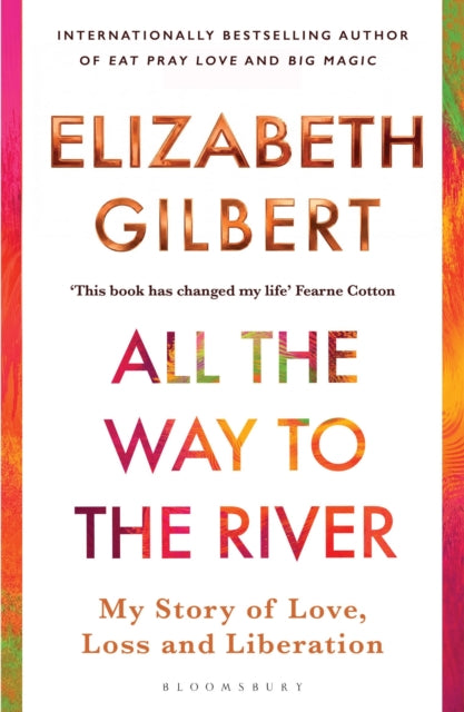 All the Way to the River : My Story of Love, Loss and Liberation-9781526654595
