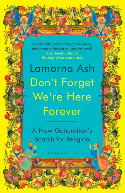 Don't Forget We're Here Forever : A New Generation's Search for Religion-9781526663146