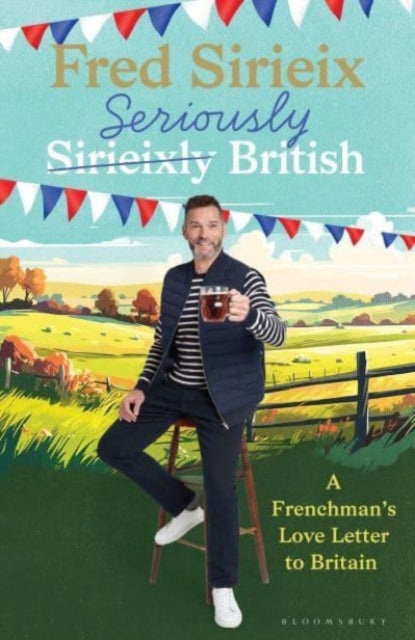 Seriously British : A Frenchman’s love letter to Britain-9781526678690