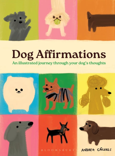 Dog Affirmations : An Illustrated Journey Through Your Dog's Thoughts-9781526688620