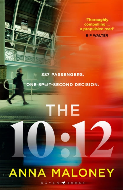The 10:12 : a gripping 'what would you do' thriller with an unforgettable heroine-9781526689160