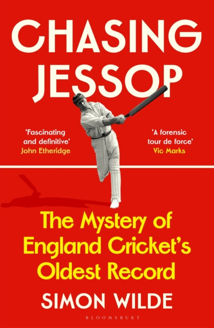 Chasing Jessop : The Mystery of England Cricket's Oldest Record-9781526692535